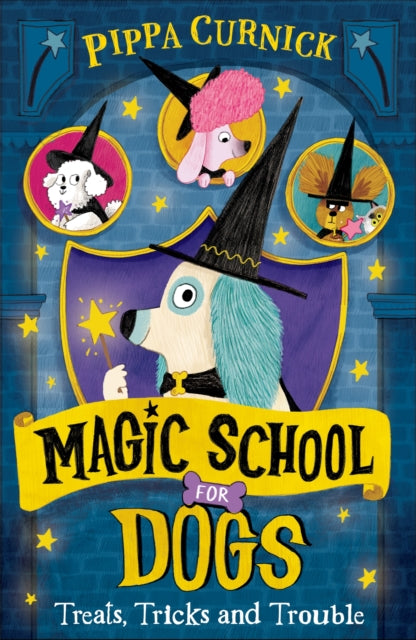 Magic School for Dogs: Treats, Tricks and Trouble (Book 1) : a charming first chapter book series filled with colour artwork! - 9781444985580