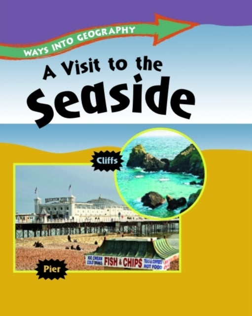Ways into Geography: A Visit to the Seaside - 9781445109558