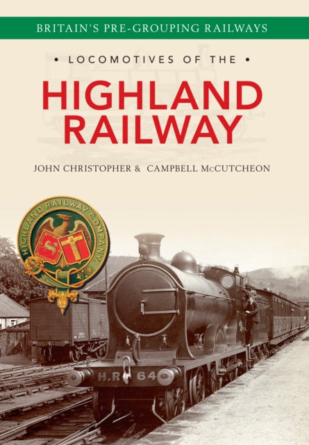 Locomotives of the Highland Railway - 9781445633619
