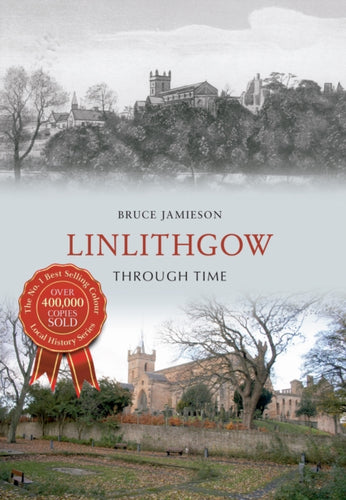 Linlithgow Through Time - 9781445636221