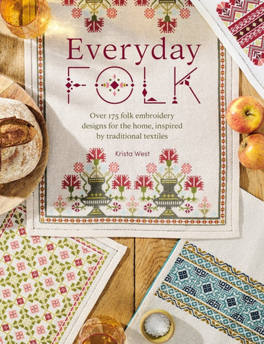 Everyday Folk : Over 175 Folk Embroidery Designs for the Home, Inspired by Traditional Textiles - 9781446313398