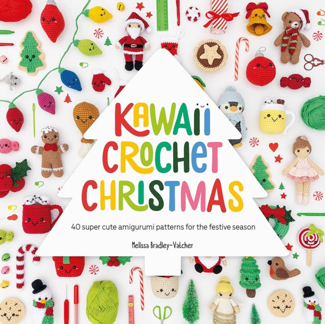 Kawaii Crochet Christmas : 40 Super Cute Amigurumi Patterns for the Festive Season - 9781446314425