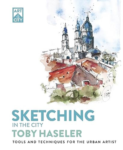 Sketching in the City : Tools and Techniques for the Urban Artist - 9781446315682