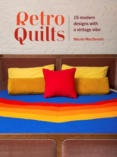 Retro Quilts : 15 Modern Designs with a Vintage Vibe - 9781446315903