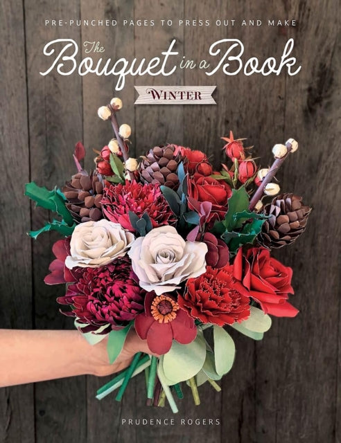 The Bouquet in a Book: Winter : Pre-Punched Pages to Press out and Make - 9781446316306
