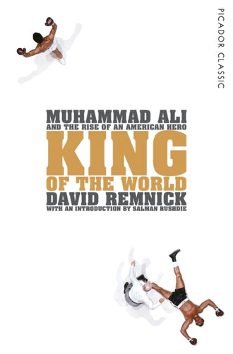 King of the World : Muhammad Ali and the Rise of an American Hero - 9781447289555