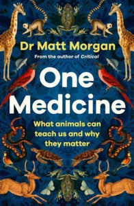 One Medicine : How understanding animals can save our lives - 9781471173103