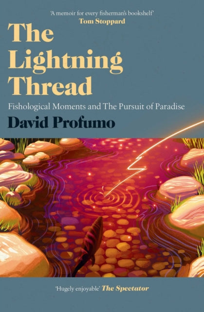 The Lightning Thread : Fishological Moments and The Pursuit of Paradise - 9781471186578