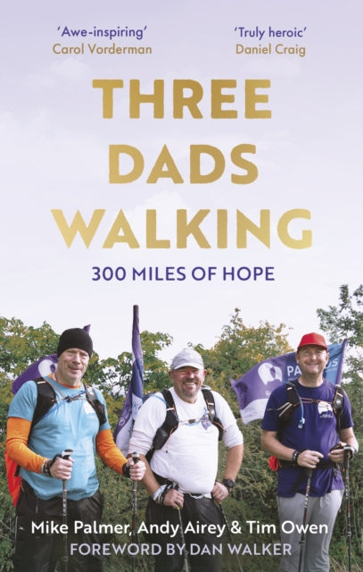 Three Dads Walking : 300 Miles of Hope - 9781472148452