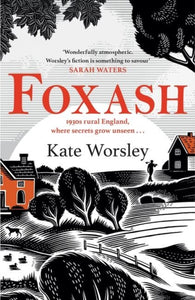 Foxash : 'A wonderfully atmospheric and deeply unsettling novel' Sarah Waters - 9781472294913