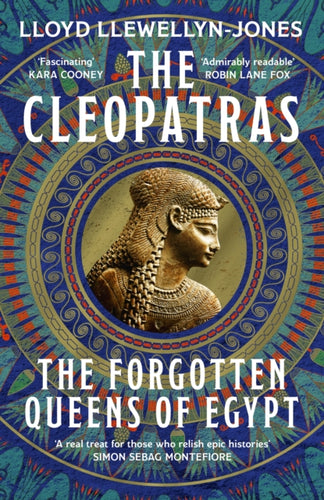The Cleopatras : Discover the powerful story of the seven queens of Ancient Egypt! - 9781472295187