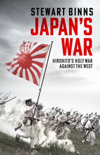 Japan's War : Hirohito’s Holy War Against the West - 9781472295217