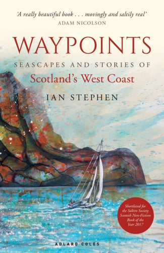 Waypoints : Seascapes and Stories of Scotland's West Coast - 9781472939647