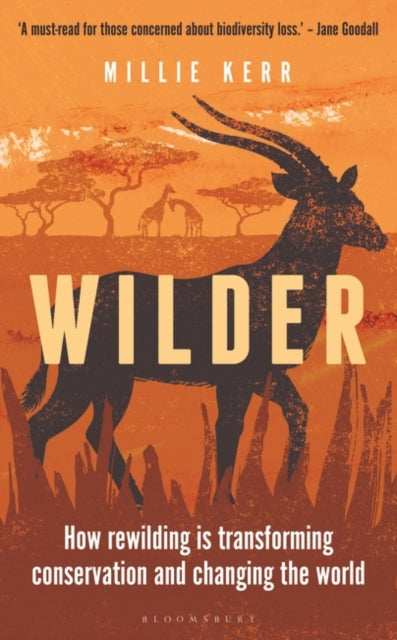 Wilder : How Rewilding is Transforming Conservation and Changing the World - 9781472990389