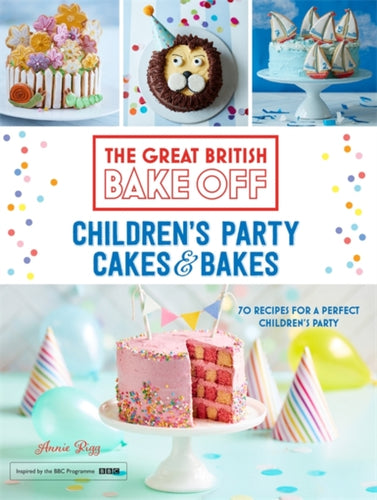 Great British Bake Off: Children's Party Cakes & Bakes - 9781473615649
