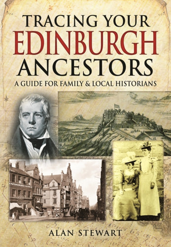 Tracing Your Edinburgh Ancestors - 9781473828575