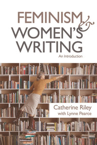 Feminism and Women's Writing : An Introduction - 9781474415606
