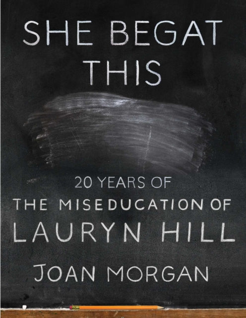 She Begat This : 20 Years of The Miseducation of Lauryn Hill - 9781501195266