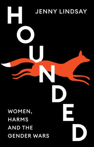 Hounded : Women, Harms and the Gender Wars - 9781509563630