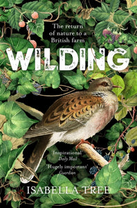 Wilding : The Return of Nature to a British Farm - 9781509805105