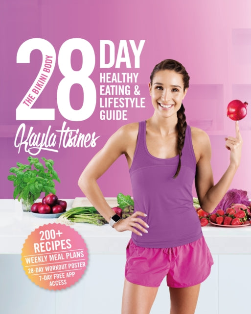 The Bikini Body 28-Day Healthy Eating & Lifestyle Guide : 200 Recipes, Weekly Menus, 4-Week Workout Plan - 9781509842094