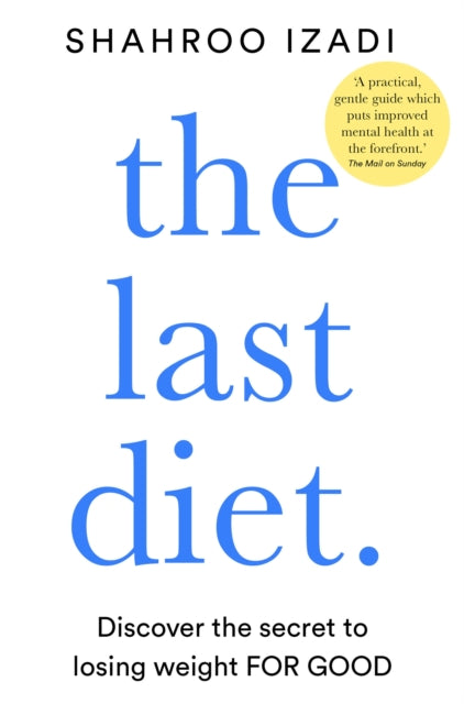 The Last Diet : Discover the Secret to Losing Weight – For Good - 9781509883387