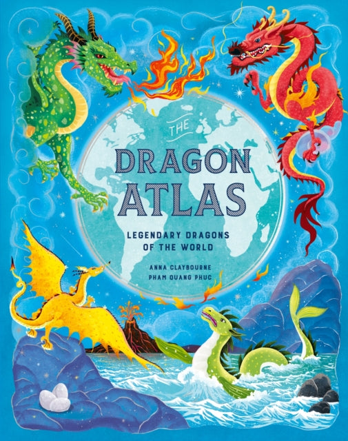 The Dragon Atlas : Legendary Dragons of the World - 9781510230590