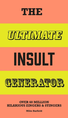 The Ultimate Insult Generator : Over 60 million hilarious zingers & stingers - 9781510231962