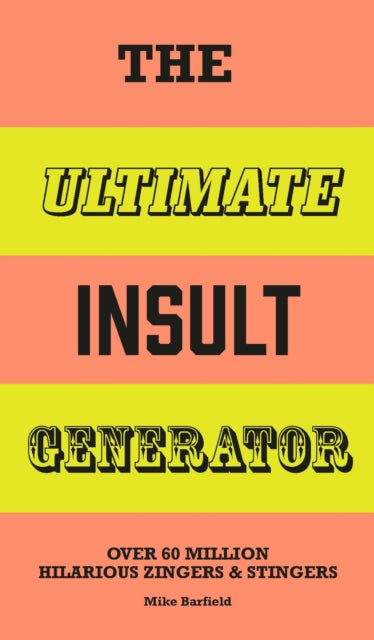 The Ultimate Insult Generator : Over 60 million hilarious zingers & stingers - 9781510231962