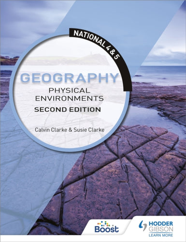 National 4 & 5 Geography: Physical Environments, Second Edition - 9781510429369