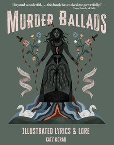 Murder Ballads : Illustrated Lyrics & Lore - 9781524889265