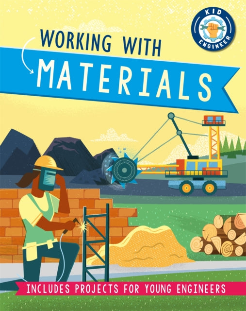 Kid Engineer: Working with Materials - 9781526312662