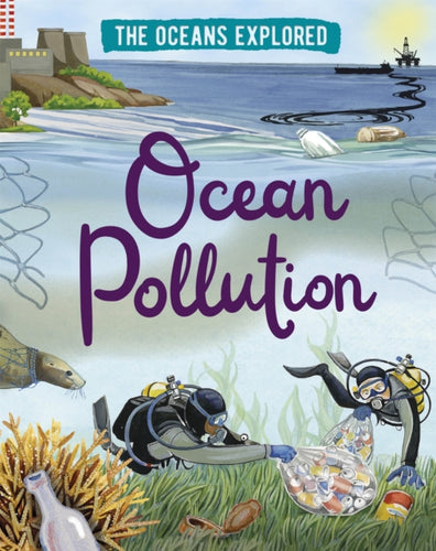 The Oceans Explored: Ocean Pollution - 9781526314345