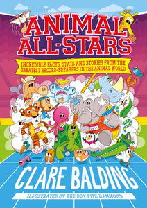 Animal All-Stars : Incredible Facts, Stats and Stories from the Animal Kingdom - 9781526363459