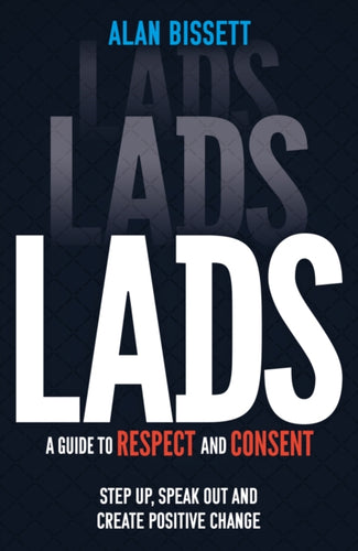 Lads : A Guide to Respect and Consent for Teenage Boys - 9781526365026