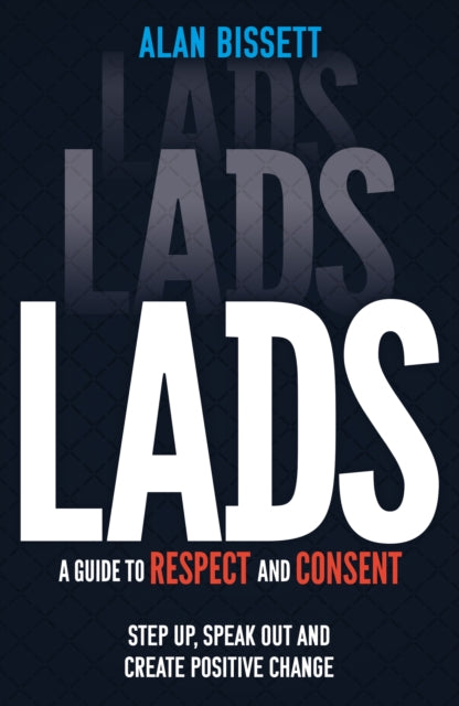 Lads : A Guide to Respect and Consent for Teenage Boys - 9781526365026