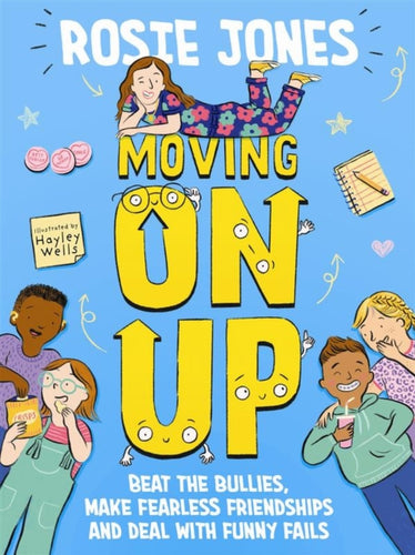Moving On Up : Beat the bullies, make fearless friendships and deal with funny fails - 9781526365354