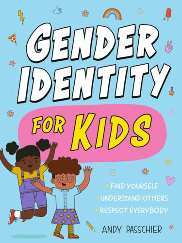 Gender Identity for Kids : Find Yourself, Understand Others and Respect Everybody - 9781526366115