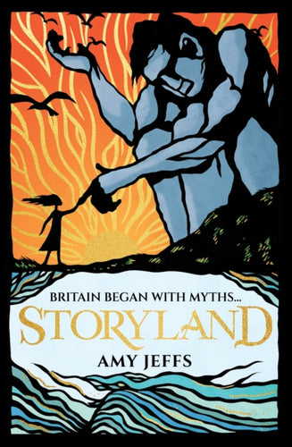 Storyland: Britain began with myths... (children's edition) : Discover the Magical Myths and Lost Legends of Britain - 9781526367402