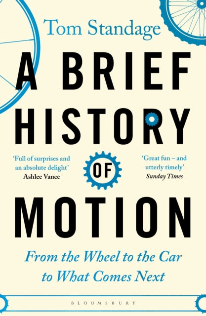A Brief History of Motion : From the Wheel to the Car to What Comes Next - 9781526608307