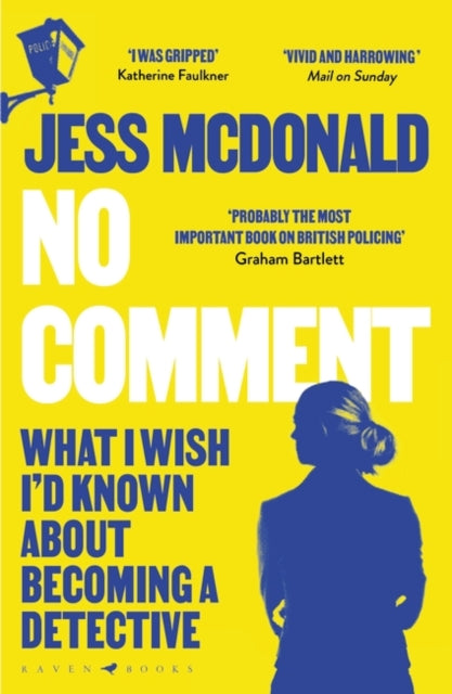 No Comment : What I Wish I'd Known About Becoming A Detective - 9781526621740