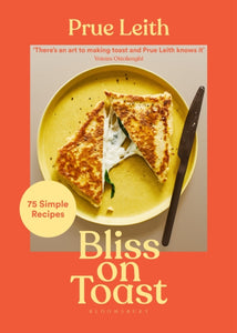 Bliss on Toast : 75 Simple Recipes - 9781526654236