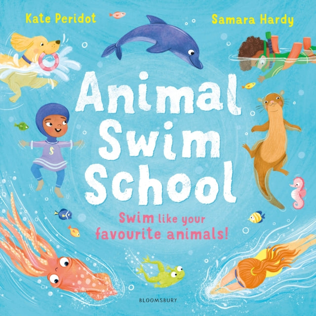 Animal Swim School : Learn to swim like your favourite animals! - 9781526656995