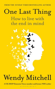 One Last Thing : how to live with the end in mind - 9781526658753