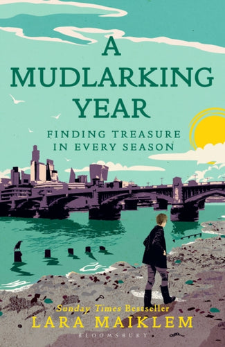 A Mudlarking Year : Finding Treasure in Every Season - 9781526660787