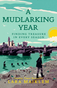 A Mudlarking Year : Finding Treasure in Every Season - 9781526660787