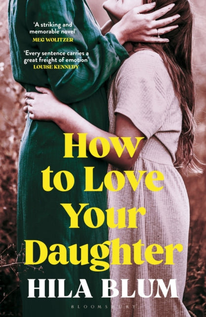 How to Love Your Daughter : The ‘excellent and unforgettable’ prize-winning novel - 9781526662477