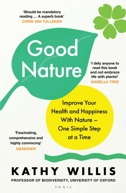 Good Nature : Improve Your Health and Happiness with Nature – One Simple Step at a Time - 9781526664914