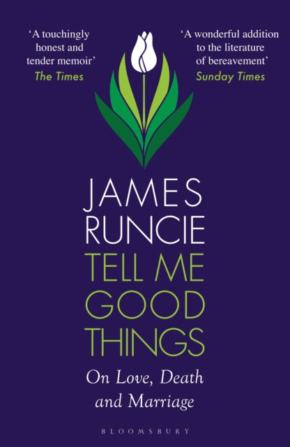 Tell Me Good Things : On Love, Death and Marriage - 9781526667779
