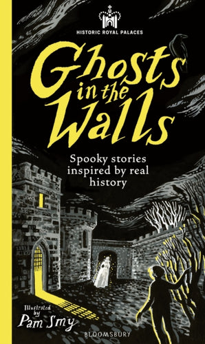 Historic Royal Palaces: Ghosts in the Walls : Spooky stories inspired by real history - 9781526671196